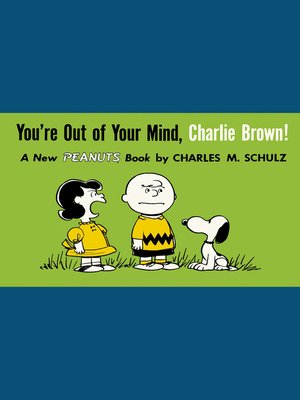 cover image of You're Out Of Your Mind, Charlie Brown